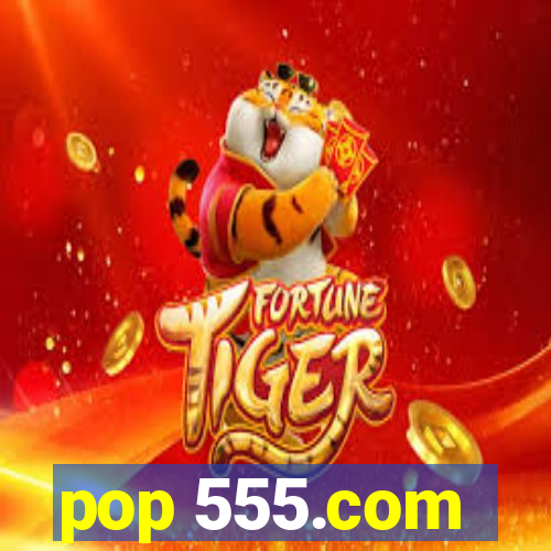 pop 555.com